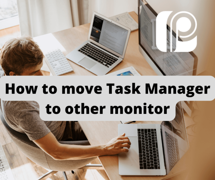 How to move Task Manager to other monitor