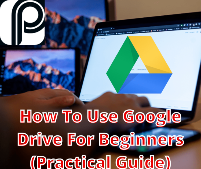 How to use google drive for beginners (Practical Guide)