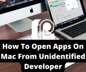 How To Open Apps On Mac From Unidentified Developer